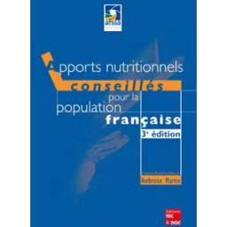 Apports nutritionnels conseillés pour la population française Agence française de sécurité sanitaire des aliments Lavoisier-Tec & Doc
