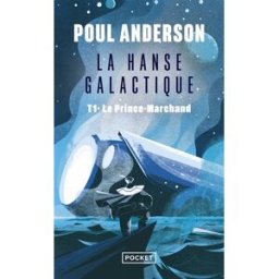 La hanse galactique. Vol. 1. Le prince-marchand Poul Anderson Pocket