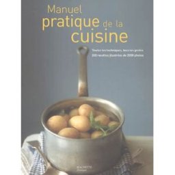 Manuel pratique de cuisine : toutes les techniques, tous les gestes, 200 recettes illustrées de 2.00 Jeni Wright, Éric Treuillé Hachette Pratique