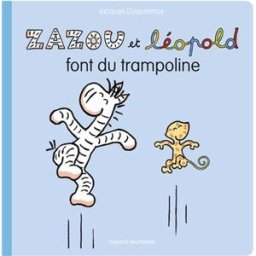 Zazou et Léopold font du trampoline Jacques Duquennoy Bayard Jeunesse