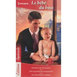 Le bébé du boss Barbara McMahon, Raye Morgan, Barbara Hannay Harlequin