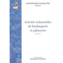 Activités industrielles de boulangerie et pâtisserie : convention collective nationale du 13 juillet France. Ministère de l'emploi, du travail et de la cohésion sociale Les éditions des Journaux officiels