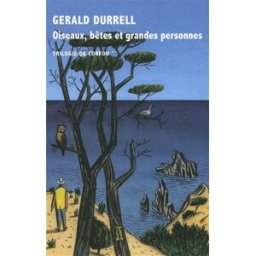 Trilogie de Corfou. Vol. 2. Oiseaux, bêtes et grandes personnes Gerald Durrell La Table ronde