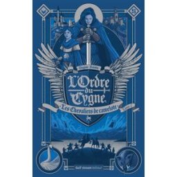 L'Ordre du Cygne. Vol. 1. Les chevaliers de camelote Virginie Salobir Gulf Stream