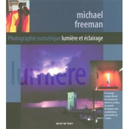 Photographie numérique : lumière et éclairage Michael Freeman Evergreen