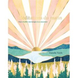 Méditations du matin: Pour réveiller son énergie et se concentrer North, Danielle La Plage