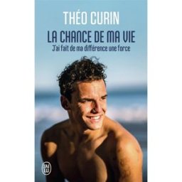 La chance de ma vie : j'ai fait de ma différence une force Théo Curin J'ai lu