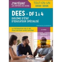 DEES diplôme d'Etat d'éducateur spécialisé, DF 1 à 4 : tout-en-un 2025-2026 Juliette Petit-Gats, Christelle Bourse Dunod