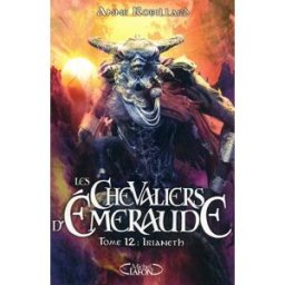 Les chevaliers d'Emeraude. Vol. 12. Irianeth Anne Robillard M. Lafon