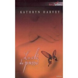 La clé du passé Kathryn Harvey Harlequin