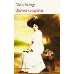 Oeuvres complètes Cécile Sauvage La Table ronde