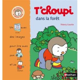 T'Choupi dans la forêt : un livre avec des images pour lire avec son papa et sa maman Thierry Courtin Nathan Jeunesse