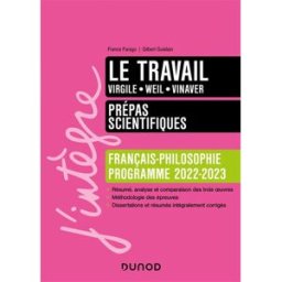 Le travail : Virgile, Weil, Vinaver : prépas scientifiques, français-philosophie, programme 2022-202 France Farago, Gilbert Guislain Dunod