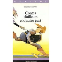 Contes d'ailleurs et d'autre part Pierre Gripari Grasset jeunesse