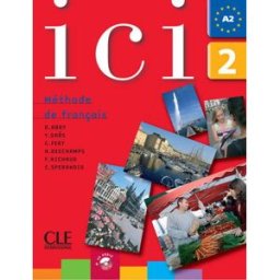 Ici, méthode de français, 2, A2 Collectif CLE international