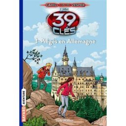 Les 39 clés : Cahill contre Vesper. Vol. 13. Piégés en Allemagne Jude Watson Bayard Jeunesse