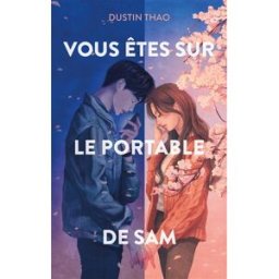 Vous êtes sur le portable de Sam Dustin Thao Hachette romans