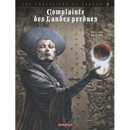Complainte des landes perdues. Les chevaliers du Pardon. Vol. 3. La fée Sanctus Jean Dufaux, Philippe Delaby Dargaud