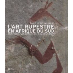 L'art rupestre en Afrique du Sud : mystérieuses images du Drakensberg David Lewis-Williams Seuil