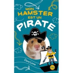 Mon hamster. Vol. 5. Mon hamster est un pirate Dave Lowe Pocket jeunesse