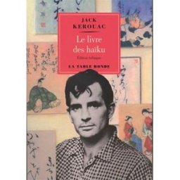 Le livre des haïku Jack Kerouac La Table ronde