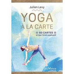 Yoga à la carte : 60 cartes et leur livret explicatif Julien Levy Jouvence