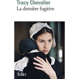La dernière fugitive Tracy Chevalier Gallimard