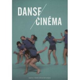 Danse, cinéma stéphane bouquet (dir.) Capricci éditions, Centre national de la danse