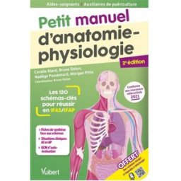 Petit manuel d'anatomie-physiologie : les 120 schémas-clés pour réussir en IFAS-IFAP : conforme aux collectif, bruno delon Vuibert
