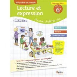 Mon cahier de français, lecture et expression 6e, cycle 3 : parcours différenciés : programmes 2016 Jennifer Cléry, Martine Dewald, Patricia Fize-Deneu Belin éducation