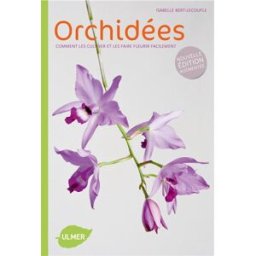 Orchidées : comment les cultiver et les faire fleurir facilement Isabelle Bert Ulmer