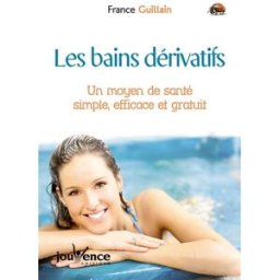 Les bains dérivatifs : un moyen de santé simple, efficace et gratuit France Guillain Jouvence