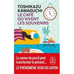 Le café où vivent les souvenirs Toshikazu Kawaguchi Le Livre de poche