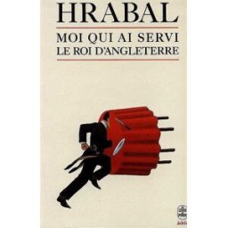 Moi qui ai servi le roi d'Angleterre Bohumil Hrabal Le Livre de poche
