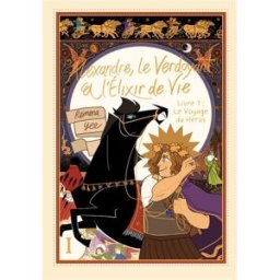 Alexandre, le verdoyant et l'élixir de vie. Vol. 1. Le voyage du héros Reimena Yee Editions Kinaye
