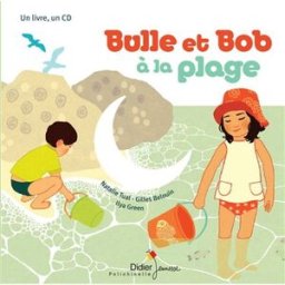 Bulle et Bob à la plage Natalie Tual, Ilya Green Didier Jeunesse