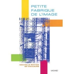 Petite fabrique de l'image Jean-Claude Fozza, Anne-Marie Garat, Françoise Parfait Magnard
