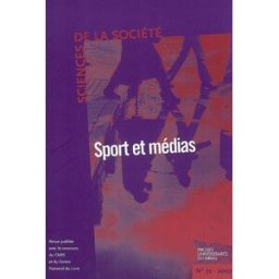 Sciences de la société, n° 72. Sport et médias Boure, Robert Presses universitaires du Midi