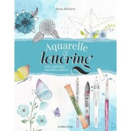 Aquarelle & lettering aux crayons aquarellables Nina Rötters Editions de Saxe