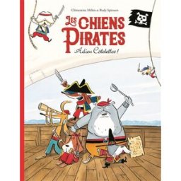 Les chiens pirates. Adieu côtelettes ! Clémentine Mélois, Rudy Spiessert Ecole des loisirs