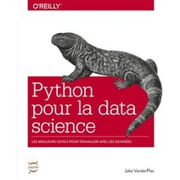 Python pour la data science : les meilleurs outils pour travailler avec les données Jake Vanderplas First interactive, O'Reilly Media