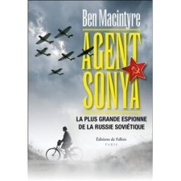 Agent Sonya : la plus grande espionne de la Russie soviétique Ben Macintyre Ed. de Fallois
