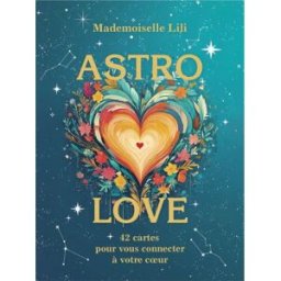 Astro-Love : coffret : 42 cartes pour vous connecter à votre coeur Mademoiselle Lili Le Jour