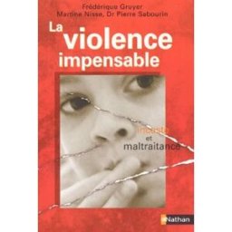 La violence impensable : inceste et maltraitance Frédérique Gruyer, Martine Fadier-Nisse, Pierre Sabourin Nathan