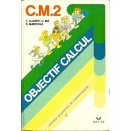 Objectif calcul : cours moyen 2 Yves Clavier, Jeanne Bia, Claude Maréchal Hatier