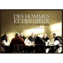 Des hommes et des dieux : les images du film, les écrits des moines xavier beauvois Bayard