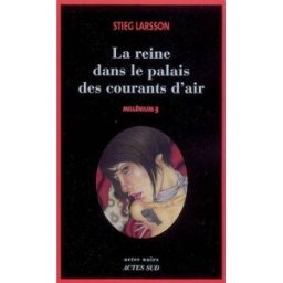 Millénium. Vol. 3. La reine dans le palais des courants d'air Stieg Larsson Actes Sud