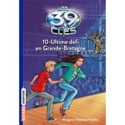 Les 39 clés. Vol. 10. Ultime défi en Grande-Bretagne Margaret Peterson Haddix Bayard Jeunesse