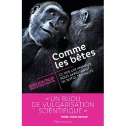 Comme les bêtes : ce que les animaux nous apprennent de notre sexualité Menno Schilthuizen Flammarion