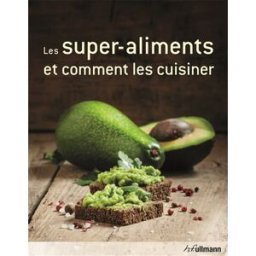 Les super-aliments et comment les cuisiner Hannah Frey Ullmann